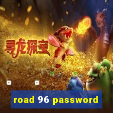 road 96 password